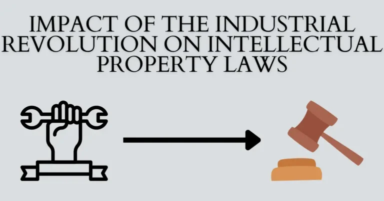 The Impact of the Industrial Revolution on Intellectual Property Laws: A Comprehensive Guide