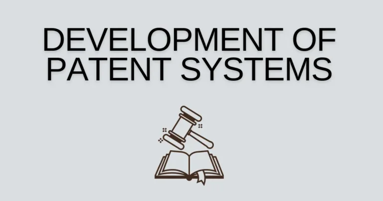 Understanding the Development of Patent Systems: Safeguarding Innovation