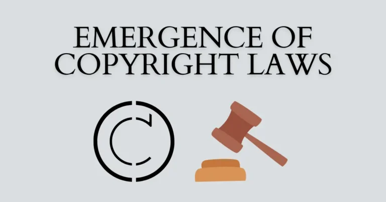 The Emergence of Copyright Laws: A Comprehensive Exploration