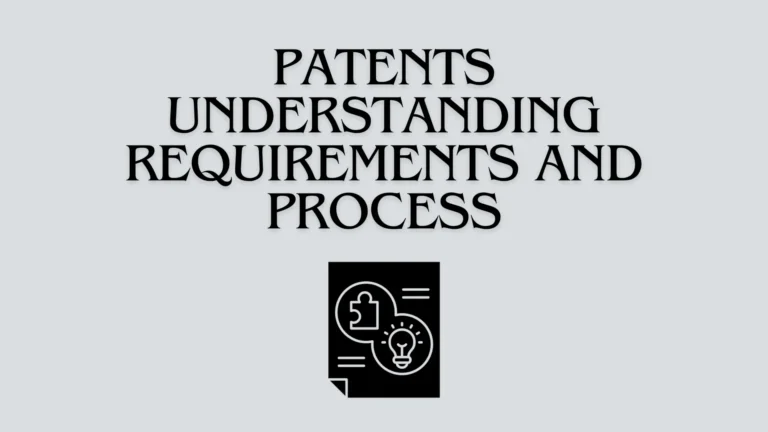 Patents:  Understanding Requirements and Process of Registration