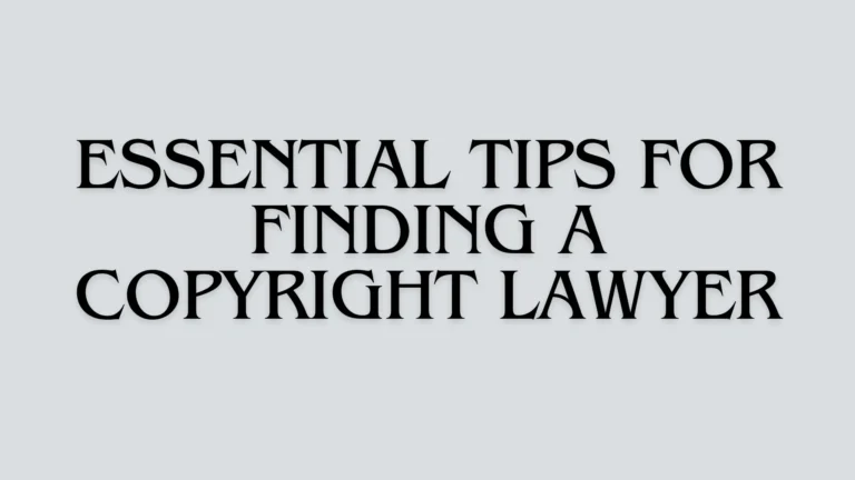 5 Essential Tips for Finding a Copyright Lawyer Near You